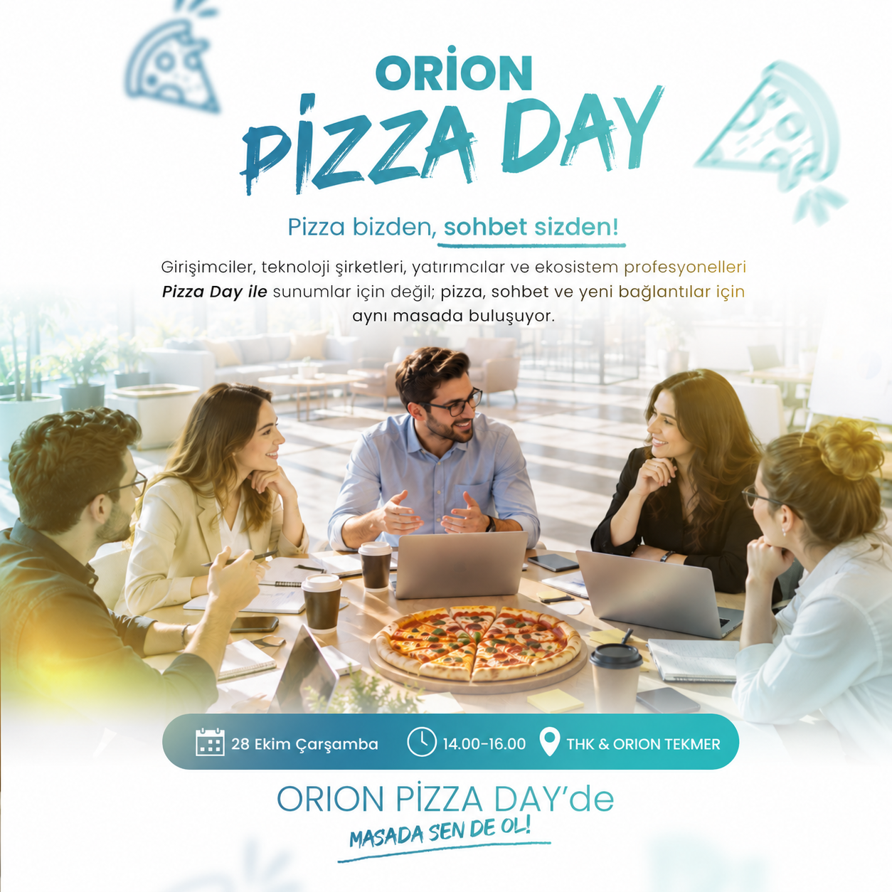 Orion Pizza Day — Pizza Bizden, Sohbet Sizden